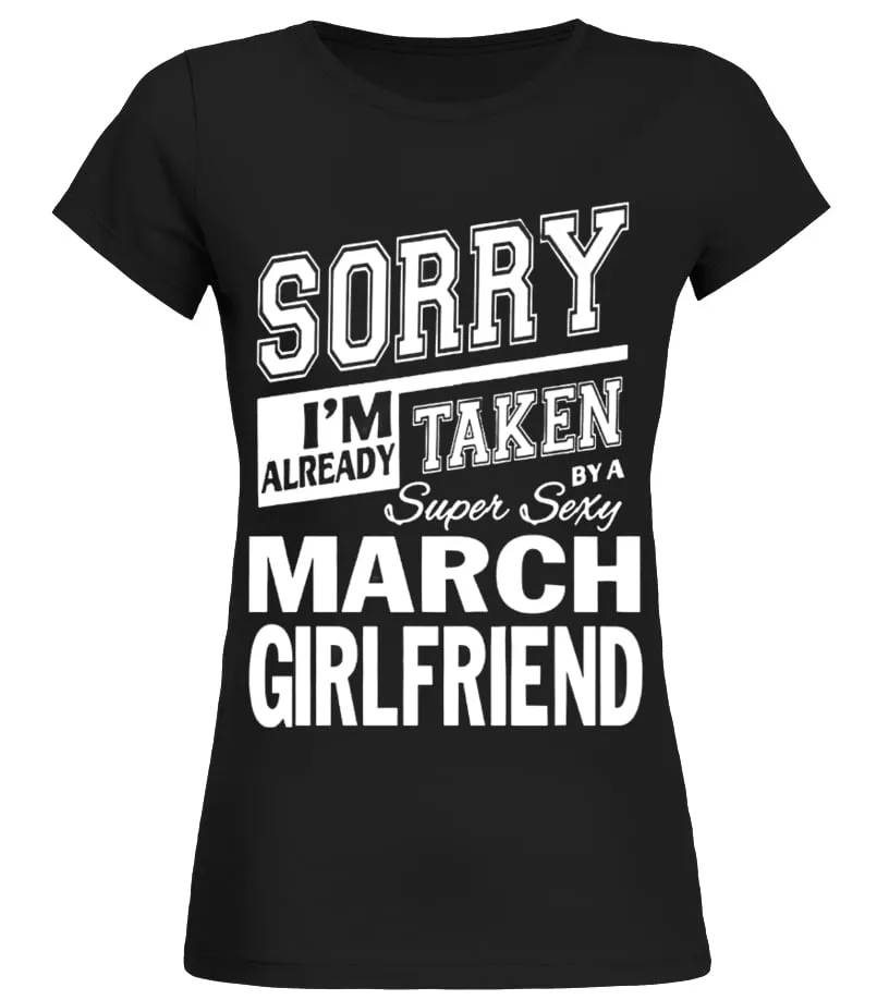 SORRY I’M ALREADY TAKEN BY A SUPER SEXY MARCH GIRLFRIEND Camiseta cuello redondo Mujer